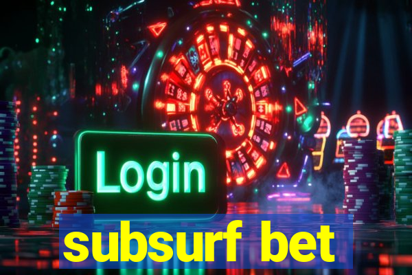 subsurf bet